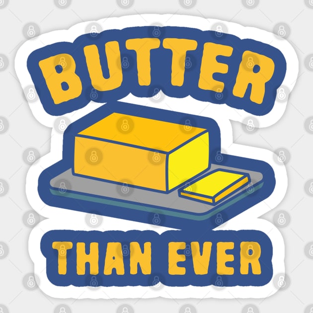 Butter Than Ever Sticker by Shirts That Bangs